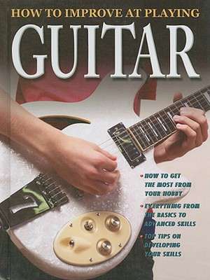 How to Improve at Playing Guitar de Tom Clark