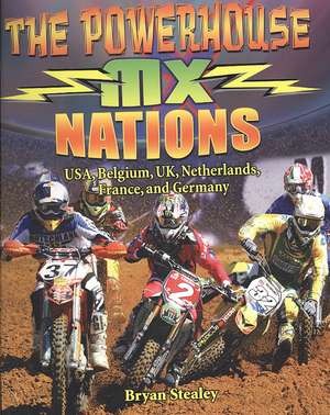 The Powerhouse MX Nations: USA, Belgium, UK, Netherlands, France and Germany de Bryan Stealey