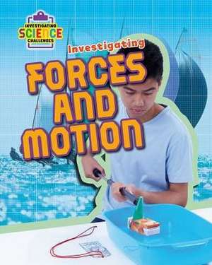 Investigating Forces and Motion de Richard Spilsbury