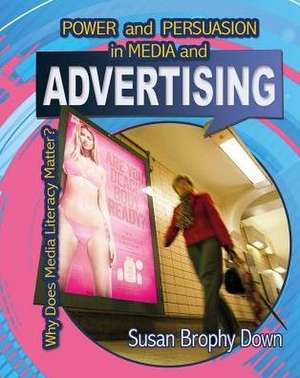 Power and Persuasion in Media and Advertising de Susan Brophy Down