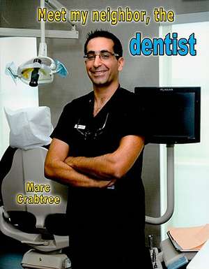 Meet My Neighbor, the Dentist de Marc Crabtree