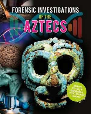 Forensic Investigations of the Aztecs de James Bow