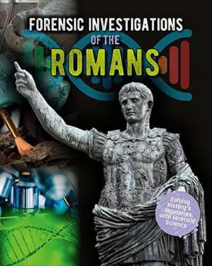 Forensic Investigations of the Romans de Louise A Spilsbury