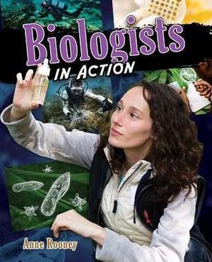 Biologists in Action de Anne Rooney