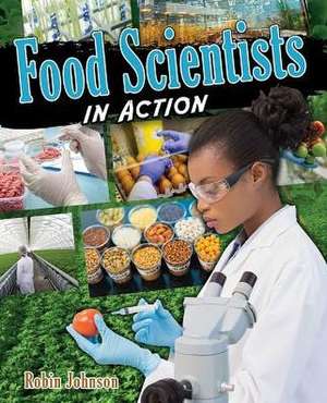 Food Scientists in Action de Robin Johnson