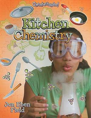 Kitchen Chemistry de Jon Eben Field