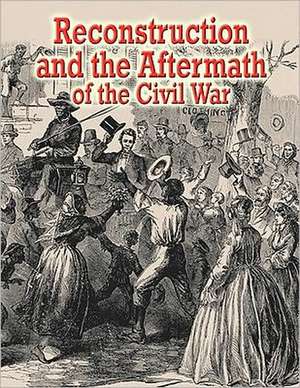 Reconstruction and the Aftermath of the Civil War de Lisa Colozza Cocca