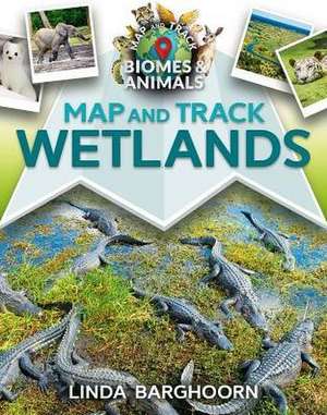 Map and Track Wetlands de Linda Barghoorn