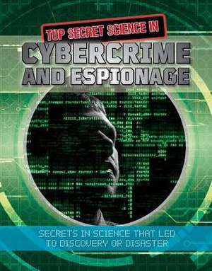 Top Secret Science in Cybercrime and Espionage de Ellen Rodger