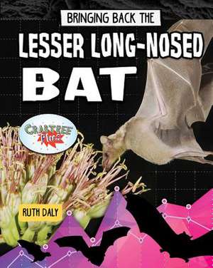 Bringing Back the Lesser Long-Nosed Bat de Ruth Daly