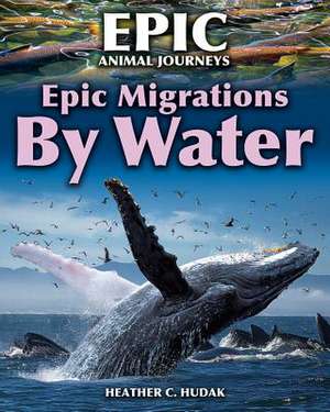 Epic Migrations by Water de Heather C Hudak