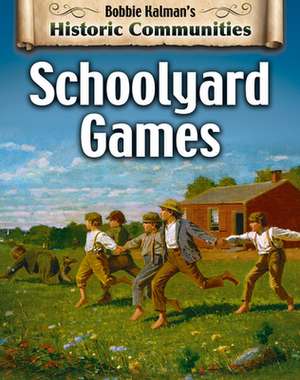 Schoolyard Games (Revised Edition) de Bobbie Kalman