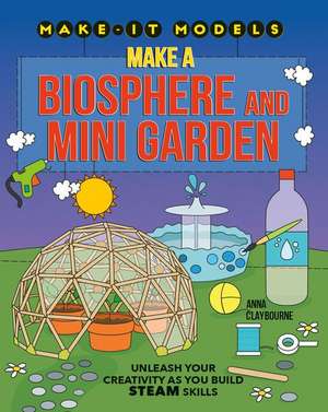 Make a Biosphere and Mini Garden de Anna Claybourne