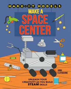 Make a Space Center de Anna Claybourne