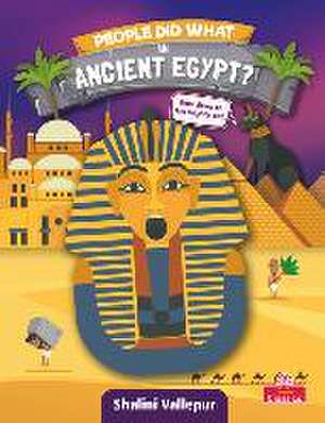 People Did What in Ancient Egypt? de Shalini Vallepur