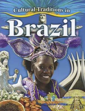 Cultural Traditions in Brazil de Molly Aloian