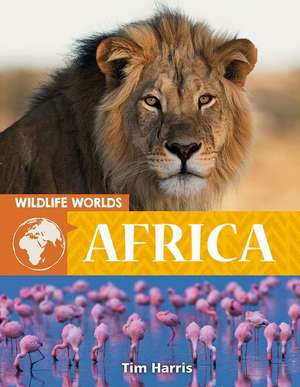 Wildlife Worlds: Africa de Tim Harris