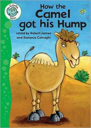 How the Camel Got His Hump de Robert James