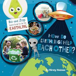 How Do Earthlings Help Each Other? de Kirsty Holmes