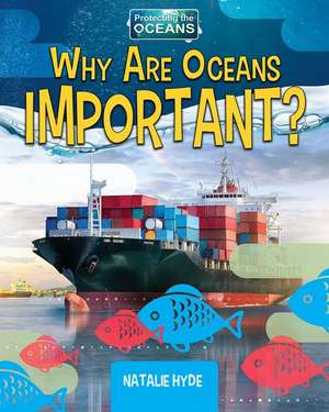 Why Are Oceans Important? de Natalie Hyde