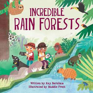 Incredible Rain Forests de Kay Barnham