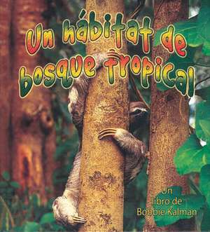 Un Habitat de Bosque Tropical de Molly Aloian