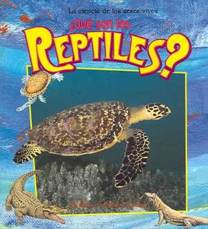 Que Son Los Reptiles? de Bobbie Kalman