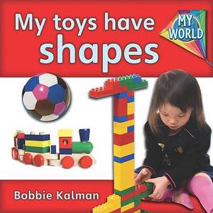 My Toys Have Shapes de Bobbie Kalman