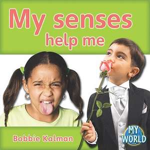 My Senses Help Me de Bobbie Kalman