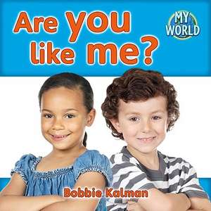 Are You Like Me? de Bobbie Kalman