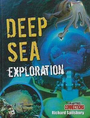 Deep Sea Exploration de Richard Spilsbury