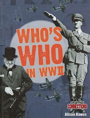 Who's Who in WWII de Alison Hawes