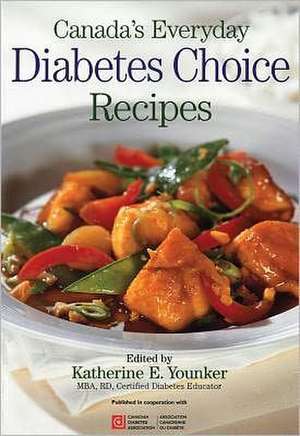 Canada's Everyday Diabetes Choice Recipes de Katherine Younker