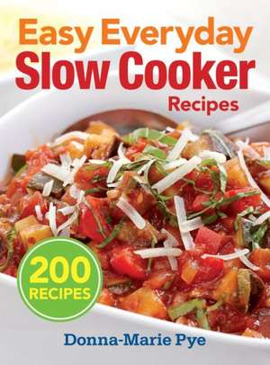 Easy Everyday Slow Cooker Recipes de Donna-Marie Pye