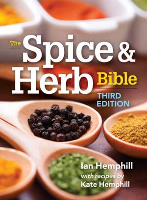 The Spice and Herb Bible: Practical Solutions, Diet Management, Plus 175 Recipes de Ian Hemphill