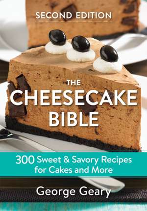 The Cheesecake Bible de George Geary