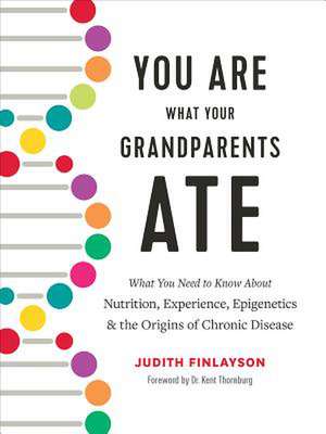 You Are What Your Grandparents Ate de Judith Finlayson