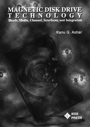Magnetic Disk Drive Technology de Kanu G Ashar