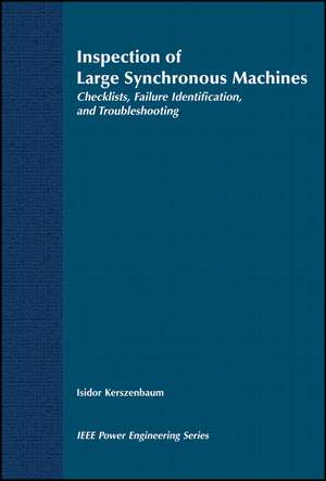 Inspection of Large Synchronous Machines – Checklists, Failure Identification and Troubleshooting de I Kerszenbaum