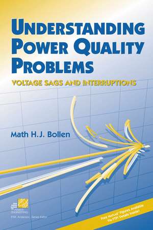 Understanding Power Quality Problems – Voltage Sags & Interruptions de MHJ Bollen