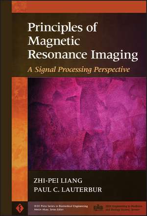 Principles of Magnetic Resonance Imaging – A Signal Processing Perspective de ZP Liang