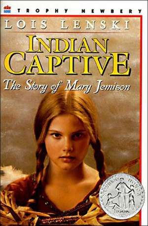 Indian Captive: The Story of Mary Jemison de Lois Lenski