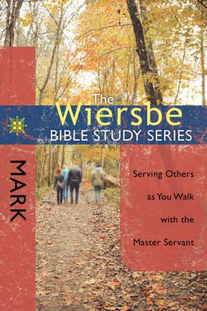 Mark: Serving Others as You Walk with the Master Servant de Warren W. Wiersbe