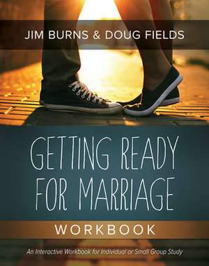 Getting Ready for Marriage Workbook de Jim Burns