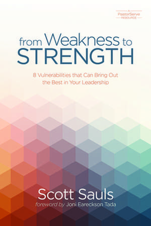 From Weakness to Strength de Scott Sauls