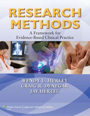 Research Methods: A Framework for Evidence-Based Clinical Practice de Wendy L. Hurley PhD, ATC, CSCS