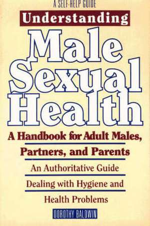 Understanding Male Sexual Health de Dorothy Baldwin