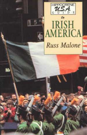 Hippocrene U.S.A. Guide to Irish America de Russ Malone