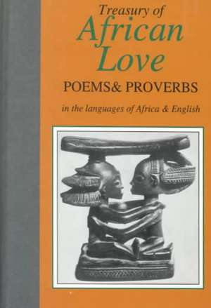 Treasury of African Love Poems & Proverbs: Bilingual de Nicholas Awde