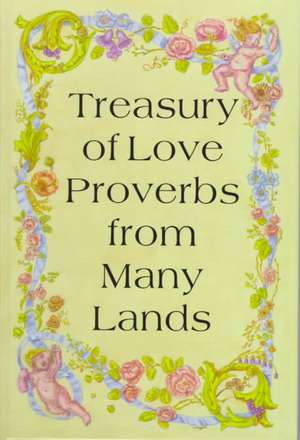 Treasury of Love Proverbs from Many Lands de Editors of Hippocrene Books